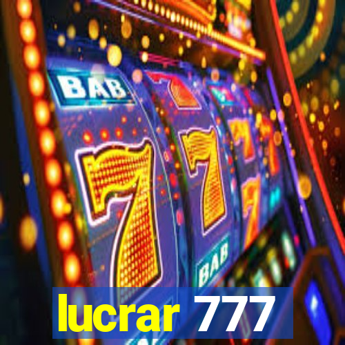 lucrar 777